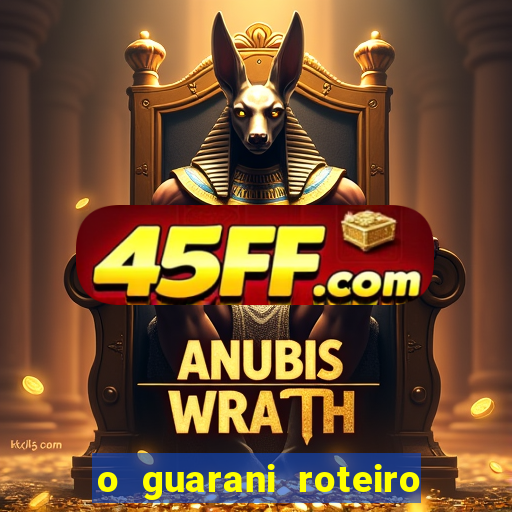 o guarani roteiro para teatro
